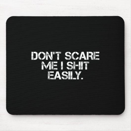 Tapis De Souris Funny Humor Sarcastic Quote _ Don't E Me I Easily  (Devant)