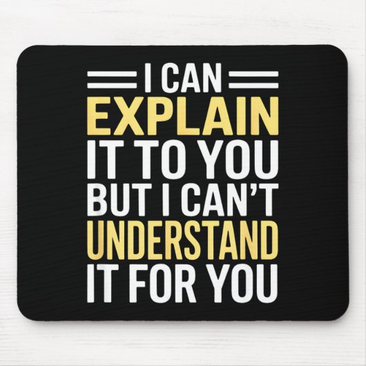 Tapis De Souris Funny I Can’t Explain It To You - Smart Gag Gift (Devant)