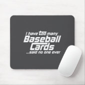 Tapis De Souris Funny I Have Too Many Baseball Cards Srts Card C (Avec souris)