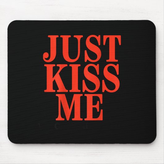 Tapis De Souris Funny Just Kiss Me We Can Talk Later Valentine's D (Devant)