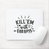 Tapis De Souris Funny Kill'em With Kindness Motivational Woman  (Avec souris)