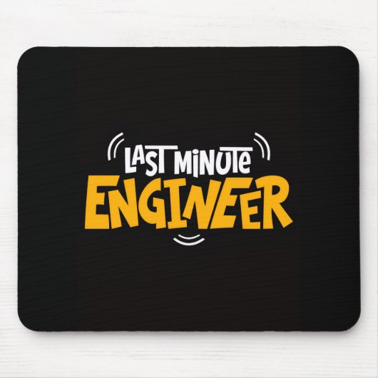 Tapis De Souris Funny “Last Minute Engineer” Mouse Pad (Devant)