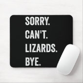 Tapis De Souris Funny Lizard Désolé Can't Lizards Bye Reptile Pet  (Avec souris)