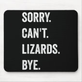 Tapis De Souris Funny Lizard Désolé Can't Lizards Bye Reptile Pet  (Devant)