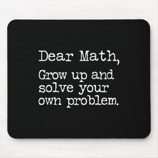 Tapis De Souris Funny Math Grow Up And Solve Your Own Problems (Devant)
