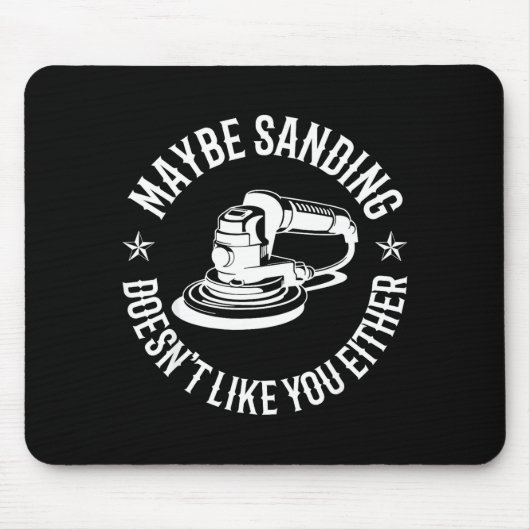 Tapis De Souris Funny Maybe Sanding Doesn't Like You Either Wooden (Devant)