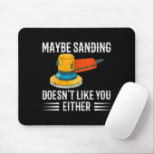 Tapis De Souris Funny Maybe Sanding Doesn't Like You Either Wooden (Avec souris)