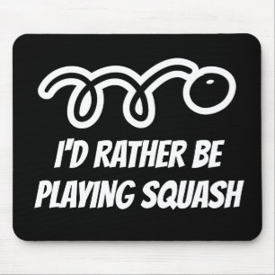 Tapis De Souris Funny mousepad gift - I'd rather be playing squash