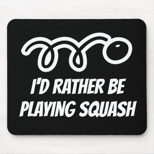 Tapis De Souris Funny mousepad gift - I'd rather be playing squash (Devant)