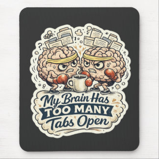 Tapis De Souris Funny My Brain a trop d'onglets ouverts T-Shirt