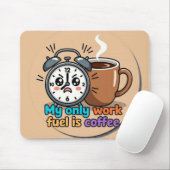 Tapis De Souris Funny "My Only Work Fuel Is Coffee" Alarm Clock (Avec souris)