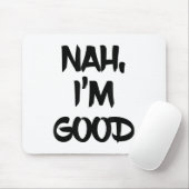 Tapis De Souris Funny Nah I'm Good Sarcastic Quote Gift  (Avec souris)