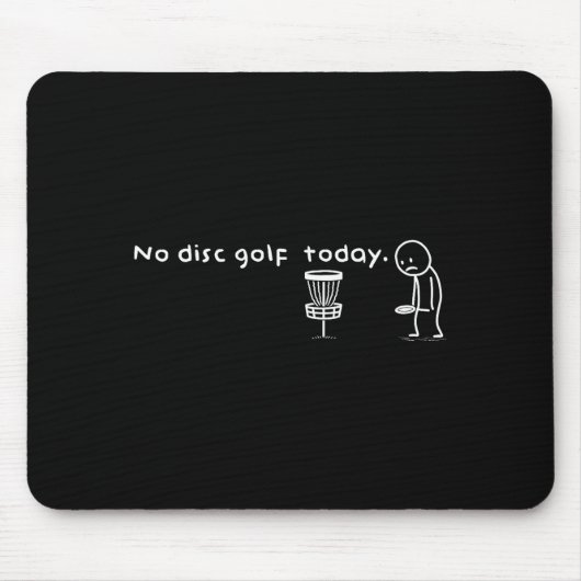 Tapis De Souris Funny No Disc Golf Today Humor Sarcastic Meme Srt  (Devant)
