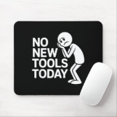 Tapis De Souris Funny No New Tools Today  (Avec souris)
