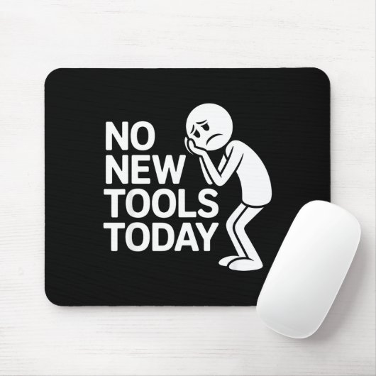 Tapis De Souris Funny No New Tools Today (Avec souris)
