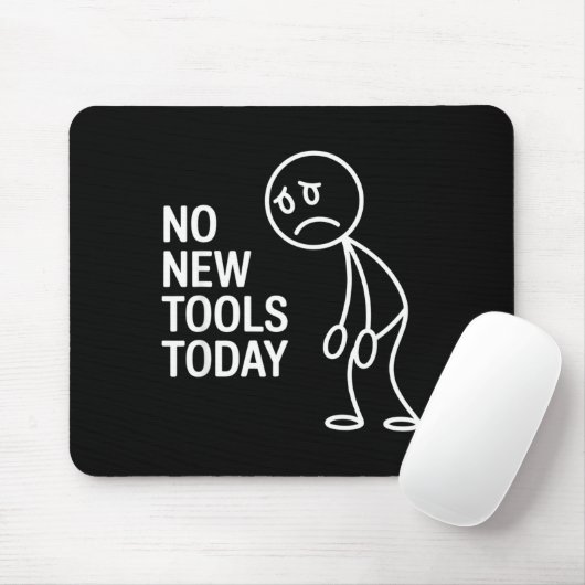 Tapis De Souris Funny No New Tools Today (Avec souris)