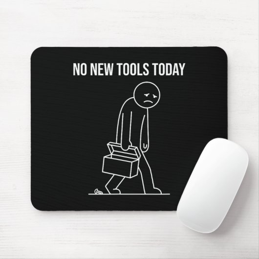 Tapis De Souris Funny No New Tools Today Tool Lover (Avec souris)