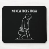 Tapis De Souris Funny No New Tools Today Tool Lover (Devant)