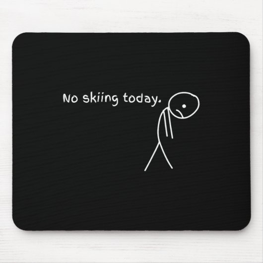 Tapis De Souris Funny No Skiing Today (Devant)