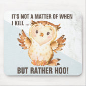 Tapis De Souris Funny Owl Pun | Comical Home & Workplace Sarcasm (Devant)