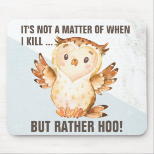 Tapis De Souris Funny Owl Pun   Comical Home & Workplace Sarcasm