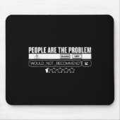 Tapis De Souris Funny People Are The Problem, Would Not Recommend  (Devant)