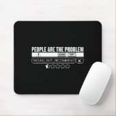 Tapis De Souris Funny People Are The Problem, Would Not Recommend  (Avec souris)