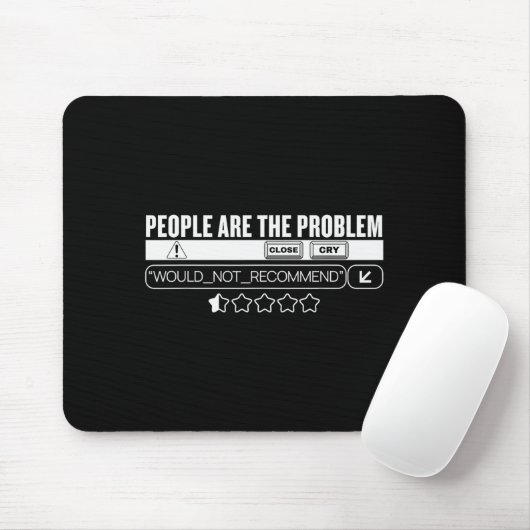Tapis De Souris Funny People Are The Problem, Would Not Recommend  (Avec souris)