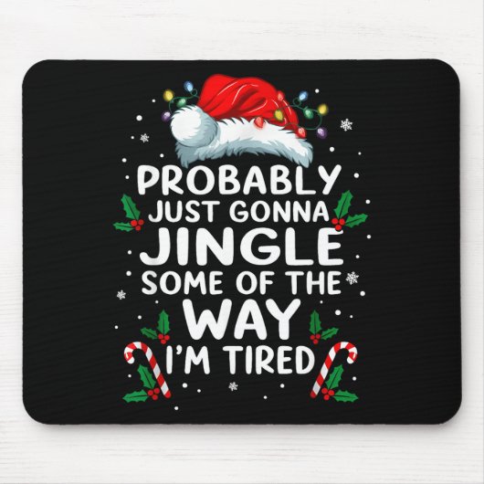 Tapis De Souris Funny Probably Just Gonna Jingle Some Of The Way I (Devant)