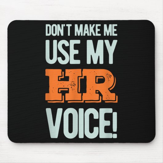 Tapis De Souris Funny Quote Don't Make Me Use My Hr Voice Design (Devant)
