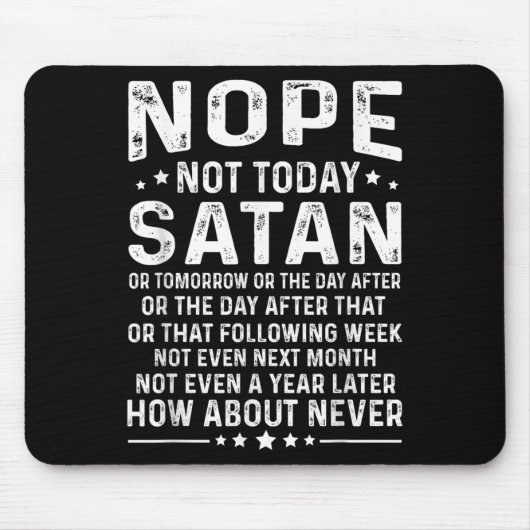 Tapis De Souris Funny Quote Nope Not Today Satan Never Graphic (Devant)