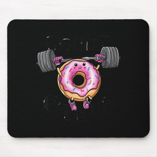 Tapis De Souris Funny Saying Donut Give Up Gym Weight Lifting Work (Devant)