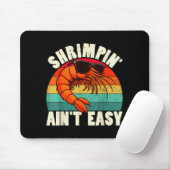 Tapis De Souris Funny Shrimn' Ain't Easy Shrimp Cool Fishing Fishe (Avec souris)