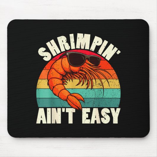 Tapis De Souris Funny Shrimn' Ain't Easy Shrimp Cool Fishing Fishe (Devant)