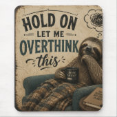 Tapis De Souris Funny Sloth Hold On Let Me Overthink This | Rustic (Devant)
