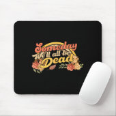 Tapis De Souris Funny Someday We'll All Be Dead Casual Graphic For (Avec souris)