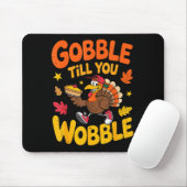 Tapis De Souris Funny Thanksgiving Turkey Gobble Till You Wobble T (Avec souris)