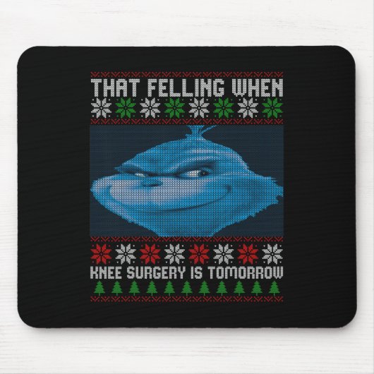 Tapis De Souris Funny That Feeling When Knee Surgery Is Tomorrow U (Devant)