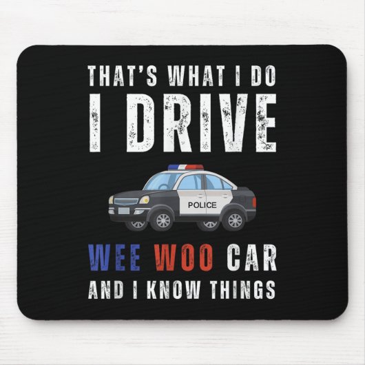 Tapis De Souris Funny That's What I Do I Drive Wee Woo Car Lice  (Devant)