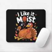 Tapis De Souris Funny Turkey I Like It Moist Thanksgiving Men Wome (Avec souris)