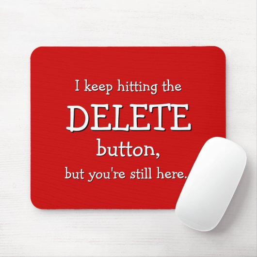 Tapis De Souris Funny Venin | I keep hitting the DELETE button... (Avec souris)