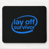 Tapis De Souris Funny Work Lay Off Survivor (Devant)