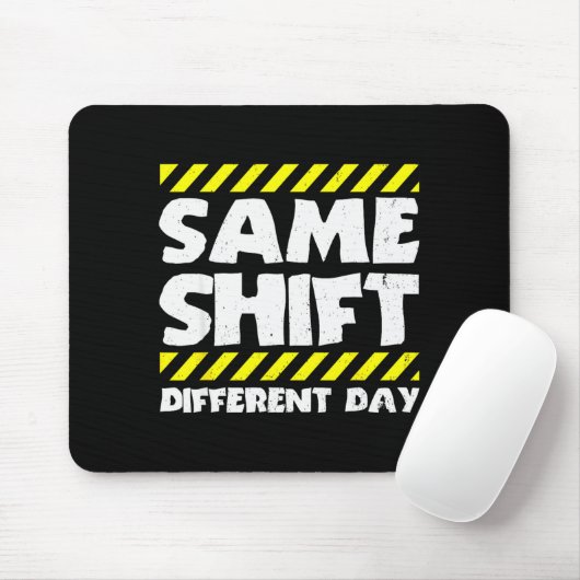 Tapis De Souris Funny Work Meme - Same Shift Different Day - Facto (Avec souris)