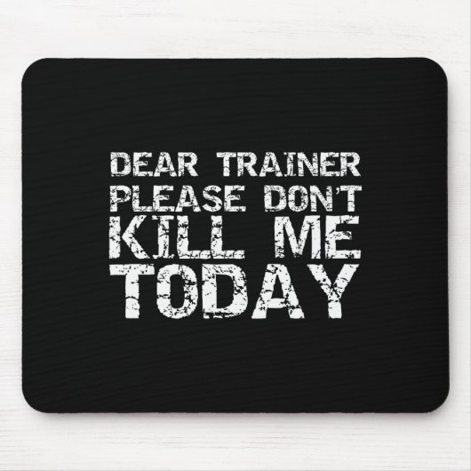 Tapis De Souris Funny Workou Dear Trainer Please Don't Kill Me Tod (Devant)