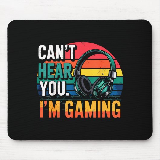 Tapis De Souris Gamer Funny Can't Hear You I'm Gaming (Devant)