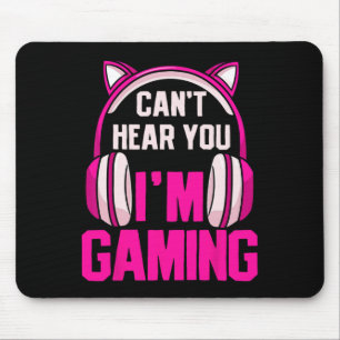 Tapis De Souris Gamer Girl Gaming Je ne peux pas vous entendre Je