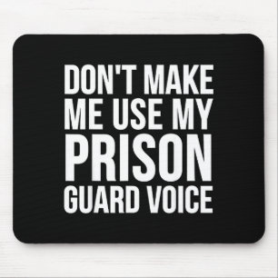 Tapis De Souris Garde de Prison Drôle - Ne Me Forcez Pas à Utilise