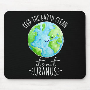 Tapis De Souris Garder la Terre propre Ce n'est pas Uranus drôle