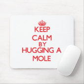Tapis De Souris Gardez le calme en étreignant une taupe (Avec souris)