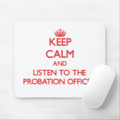 Tapis De Souris Gardez le calme et écoutez l'agent de probation (Avec souris)